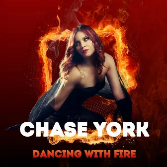 Dancing with Fire by Chase York