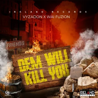 Dem Will Kill You by Vyzadon