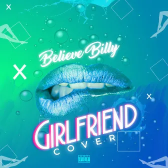 Girlfriend by Believe Billy