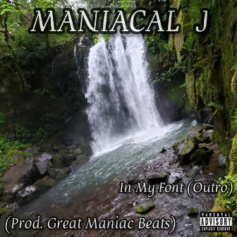 In My Font (Outro) by Maniacal J