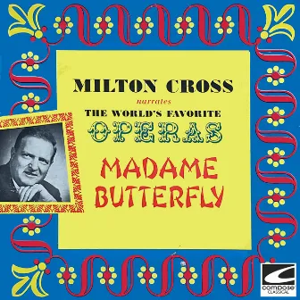 Milton Cross Narrates The World's Favorite Operas - Madame Butterfly by Milton Cross