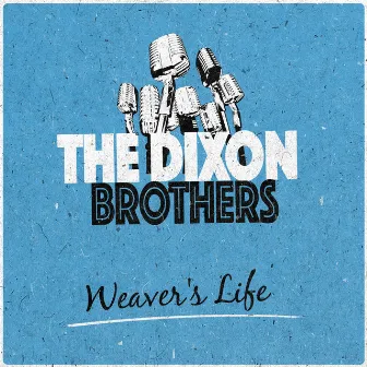 Weaver's Life by The Dixon Brothers