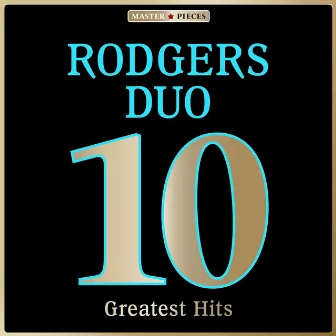 Masterpieces Presents Rodgers Duo: 10 Greatest Hits by Rodgers-Duo