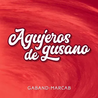 Agujeros de Gusano by Gaband-Marcab