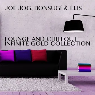 Lounge and Chillout Infinite Gold Collection by Elis