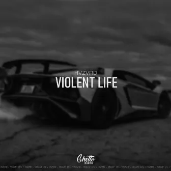 Violent Life by HVZVRD