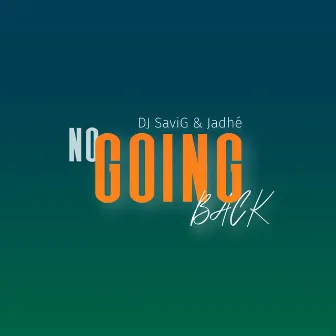 No Going Back by DJ SaviG