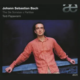 Bach: The Six Sonatas & Partitas by Tedi Papavrami