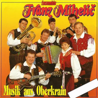 Musik aus Oberkrain by Ensemble Franz Mihelic