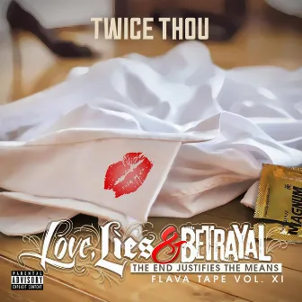 Love, Lies & Betrayal: The End Justifies the Means (Flava Tape, Vol. 11) by Twice Thou