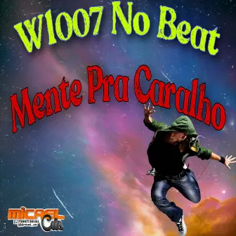 Mente pra Caralho by WL007 NO BEAT