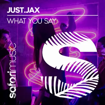 What You Say by Just.Jax