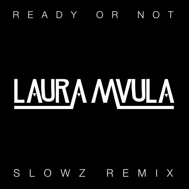 Ready or Not - Slowz Remix