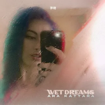 Wet Dreams by Ara Kattara