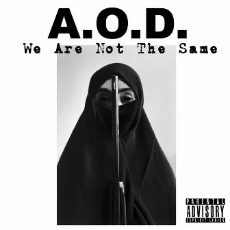 We Are Not the Same by A.O.D (Angles on Dope)