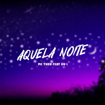 Aquela Noite by MC THEU