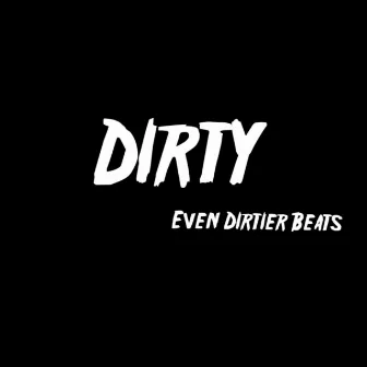 Even Dirtier Beats by Dirty