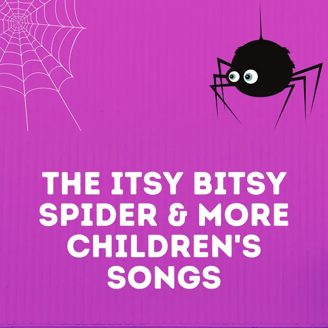 The Itsy Bitsy Spider & More Children's Songs