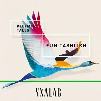 Fun Tashlikh (Klezmer Tales) by Yxalag