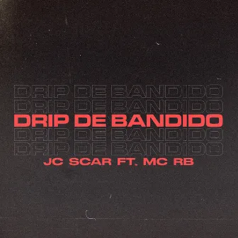 Drip de Bandido by JC Scar