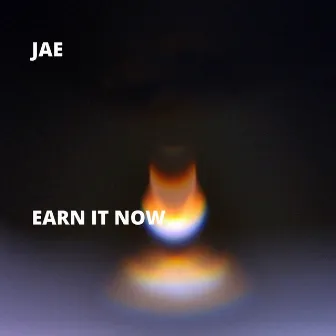 Earn It Now by Jae