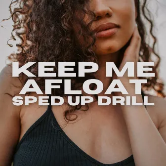 Keep Me Afloat (Sped Up Drill) by 