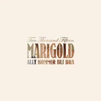 Allt Kommer Bli Bra by Marigold