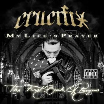 My Life's Prayer by CRUCIFIX