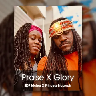 Praise X Glory by E37 Mahar