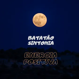 Energia Positiva by Batatão Sintonia