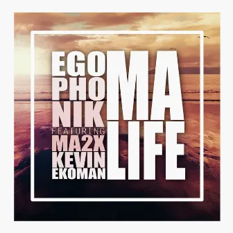 Ma life by Egophonik