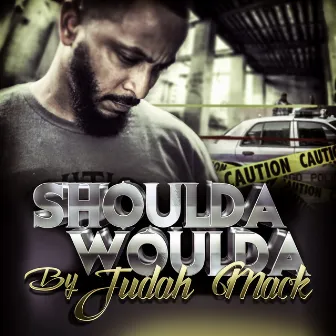 Shoulda Woulda by JUDAH MACK