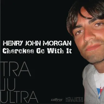 Cherokee Go With It by Henry John Morgan