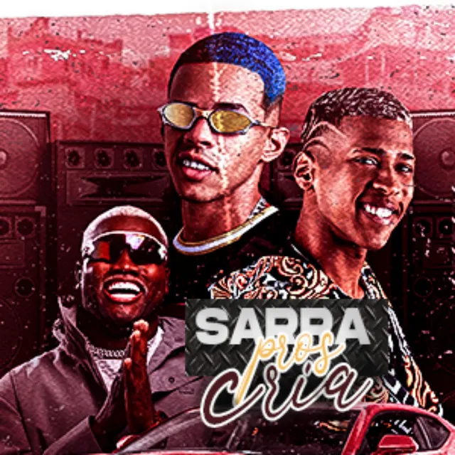 Sarra pros Cria (feat. Mc Saci)