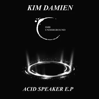 Acid Speaker E.P by Kim Damien