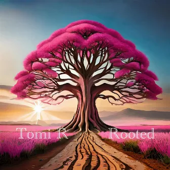 Rooted by Tomi R