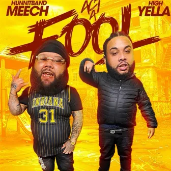 Act A Fool by High Yella