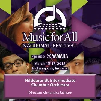 2018 Music for All National Festival (Indianapolis, IN): Hildebrandt Intermediate Chamber Orchestra [Live] by Alexandra Jackson