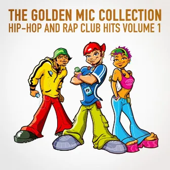 The Golden Mic Collection, Vol. 1 (30 Hip-Hop and Rap Club Hits) by Hip Hop Audio Stars