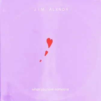 When You Love Someone by fka jim