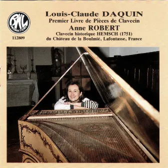 Louis-Claude Daquin: Premier Livre de Pièces de Clavecin (Dédié à S. A. Mademoiselle de Soubise) by Anne Robert