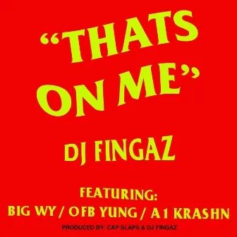 Thats On Me (feat. Big Wy, OFB Yung & A1 Krashn) by DJ Fingaz