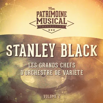 Les grands chefs d'orchestre de variété : Stanley Black, Vol. 2 by Stanley Black