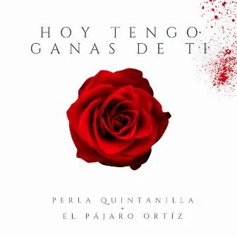 Hoy Tengo Ganas de Ti by Perla Quintanilla