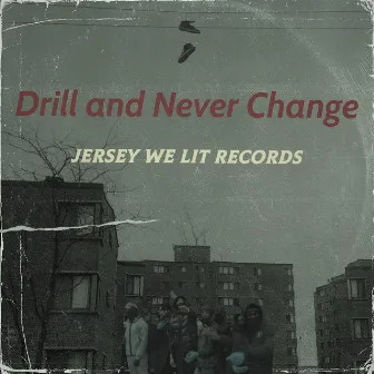 Drill and Never Change by Jersey We Lit Records