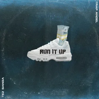 Run It Up by Trap Angel