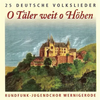 O Täler weit o Höhen by Rundfunk-Jugendchor Wernigerode