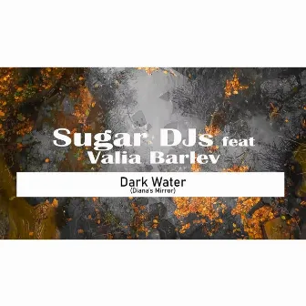 Dark Water (Diana's Mirror) by Sugar DJ's