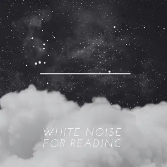 White Noise for Reading by Hayden Ball