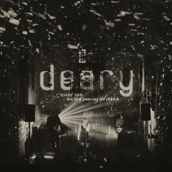 Want You (Live At St Pancras Old Church) by deary